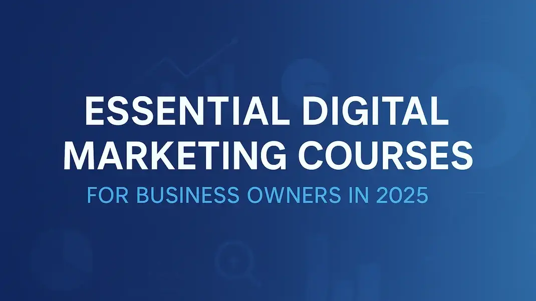 Essential Digital Marketing Courses for Business Owners