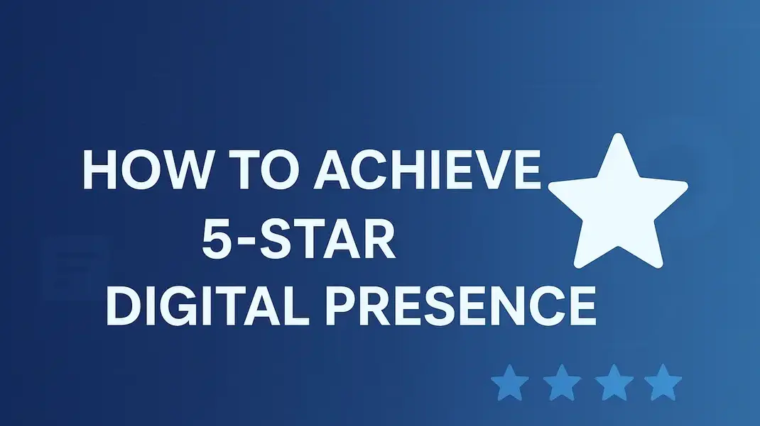 How to Achieve a 5-Star Digital Presence